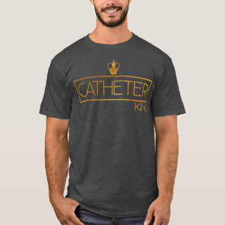 Catheter King Funny urologist doctor nurse T-Shirt