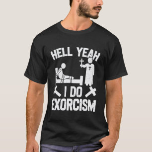 Catholic Exorcism Funny Exorcist Priest T-Shirt