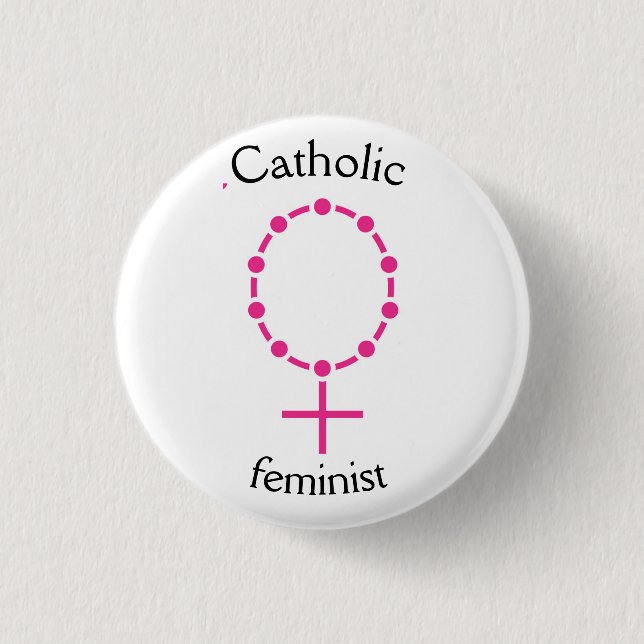 Catholic feminist 1 inch round button (Front)