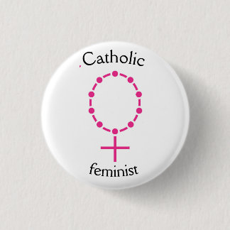 Catholic feminist 1 inch round button
