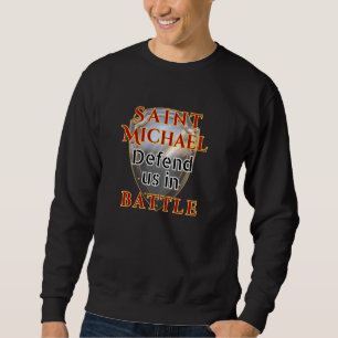 Catholic Saint St Michael Defend Us in Battle Pray Sweatshirt