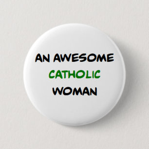 catholic woman, awesome 2 inch round button