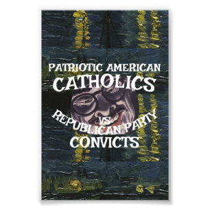 CATHOLICS CONVICTS DHS CBP REPUBLICAN PARTY 2026 X PHOTO PRINT
