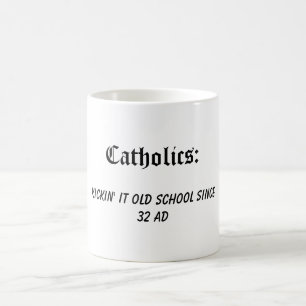 Catholics: Kickin' it old school Coffee Mug