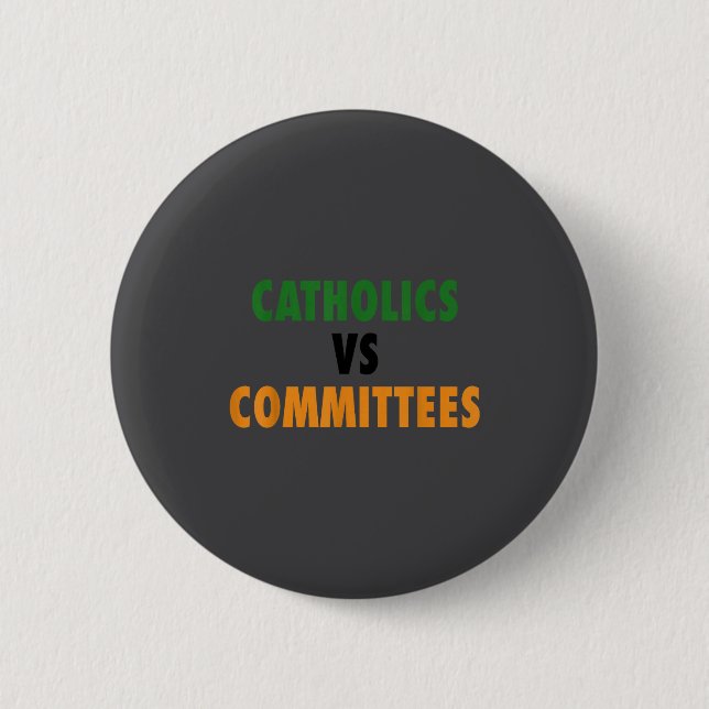 Catholics Vs Committees  2 Inch Round Button (Front)