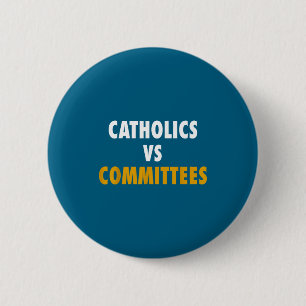 Catholics Vs Committees  2 Inch Round Button