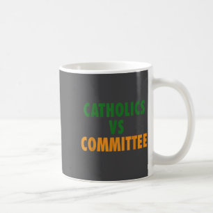 Catholics Vs Committees Coffee Mug
