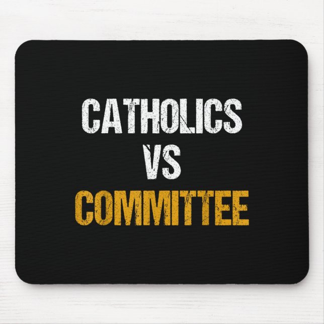 Catholics Vs Committees Funny Catholics Vs Committ Mouse Pad (Front)