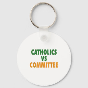 Catholics Vs Committees  Keychain