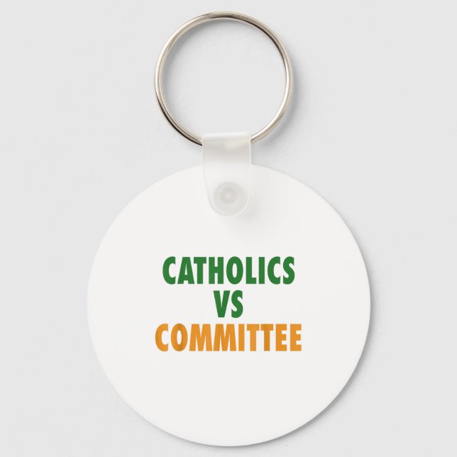 Catholics Vs Committees  Keychain (Front)