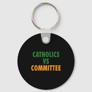 Catholics Vs Committees  Keychain