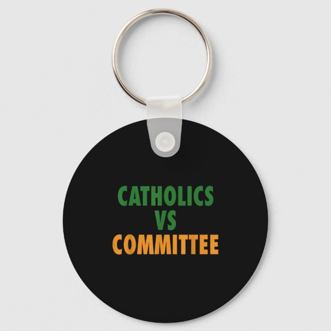 Catholics Vs Committees  Keychain (Front)