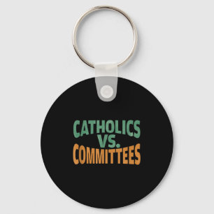 Catholics Vs Committees Keychain