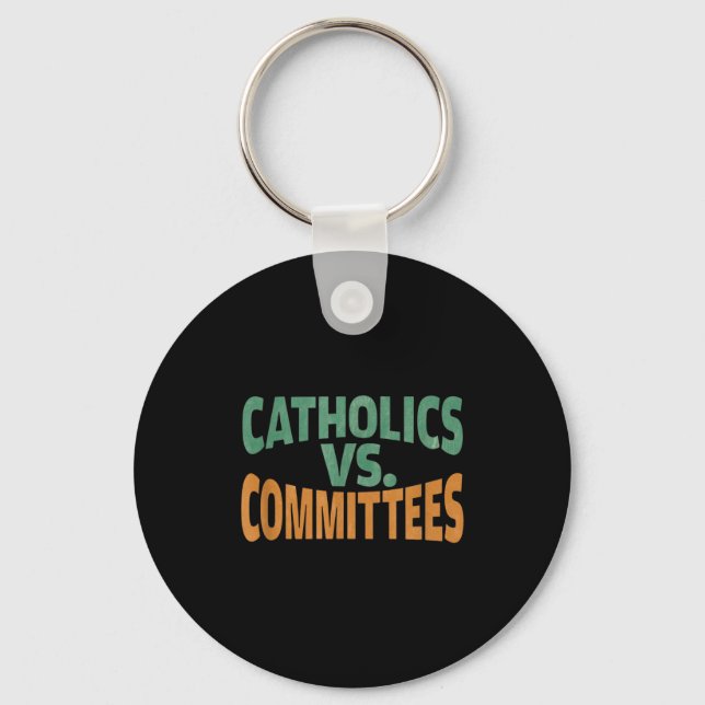 Catholics Vs Committees  Keychain (Front)