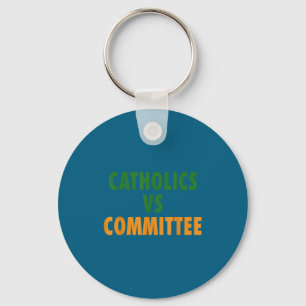 Catholics Vs Committees Keychain