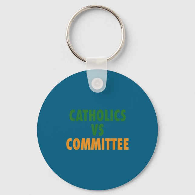 Catholics Vs Committees  Keychain (Front)