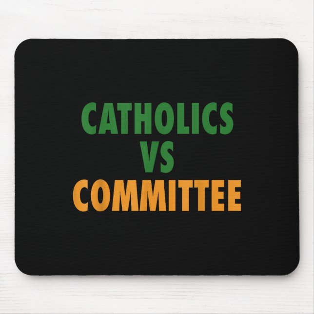 Catholics Vs Committees  Mouse Pad (Front)