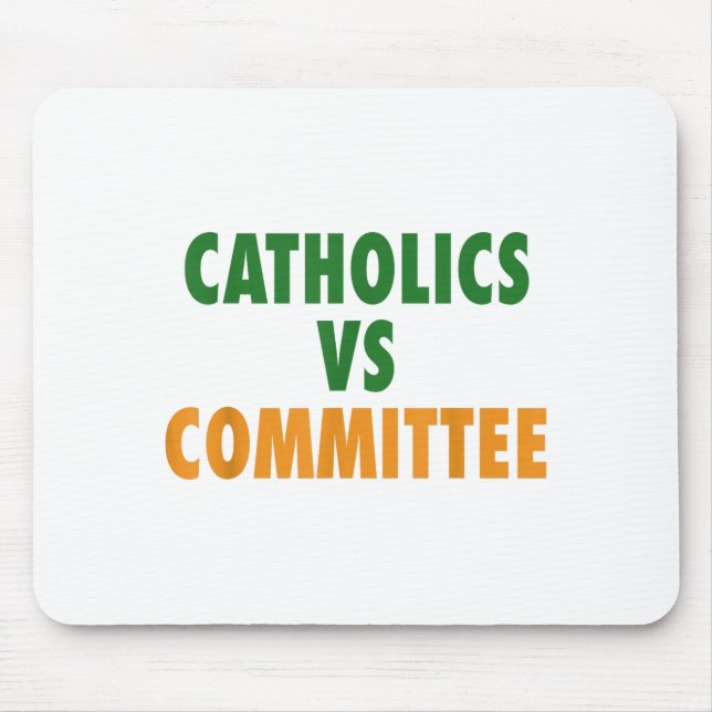 Catholics Vs Committees  Mouse Pad (Front)