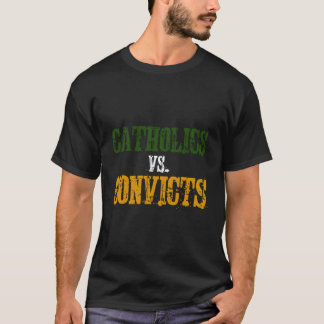 Catholics Vs Convicts T-Shirt