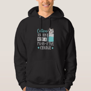 Cation An Ion With A Paws Itive Charge Cat  Chemis Hoodie