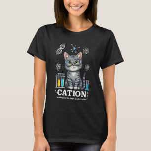 Cation Cat Chemist Funny Science Meme Cats Chemist T-Shirt