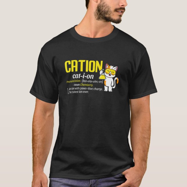 Cation  Cat Ion Science Pawsitive Pun Chemistry T-Shirt (Front)
