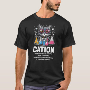 Cation Definition Cat Ion Chemistry Joke Science H T-Shirt