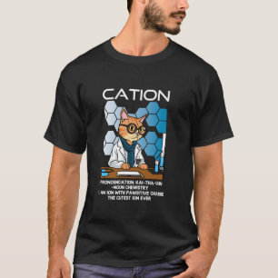 Cation Funny Chemistry Humour Science Teacher Cat T-Shirt