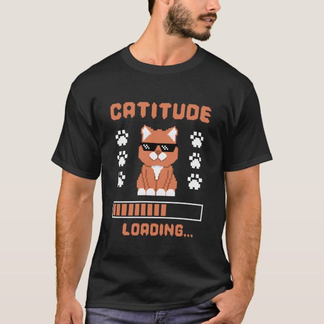 Catitude Loading T-Shirt (Front)