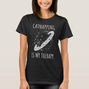 Catnapping is my therapy sleeping dreaming cosmic T-Shirt