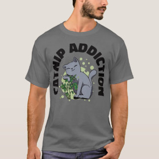 Catnip Addiction Cat Owner Pet Cat Parent T-Shirt