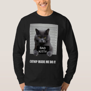 Catnip Made Me Do It Ca for Cat DadMom T-Shirt