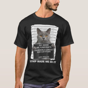 Catnip Made Me Do It T-Shirt