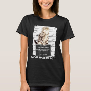 Catnip Made Me Do It Tee Cat Mugshot Kitten Cattit