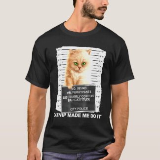 Catnip Made Me Do It Tee Cat Mugshot Kitten Cattit