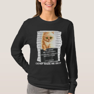 Catnip Made Me Do It Tee Cat Mugshot Kitten Cattit