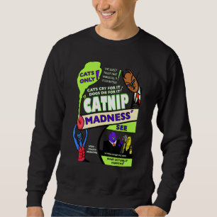 Catnip Madness Funny Parody Design Original Artw Sweatshirt
