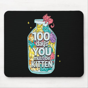 Cats 100 Days You Must Be Kitten 100th Day Of Scho Mouse Pad
