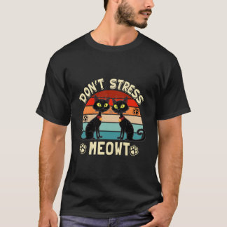 Cats 365 Don'T Stress Meowt Angry Cat Meow T-Shirt