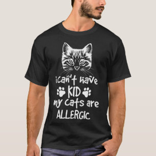 Cats 365 I can't have kids my cat is allergic Prem T-Shirt