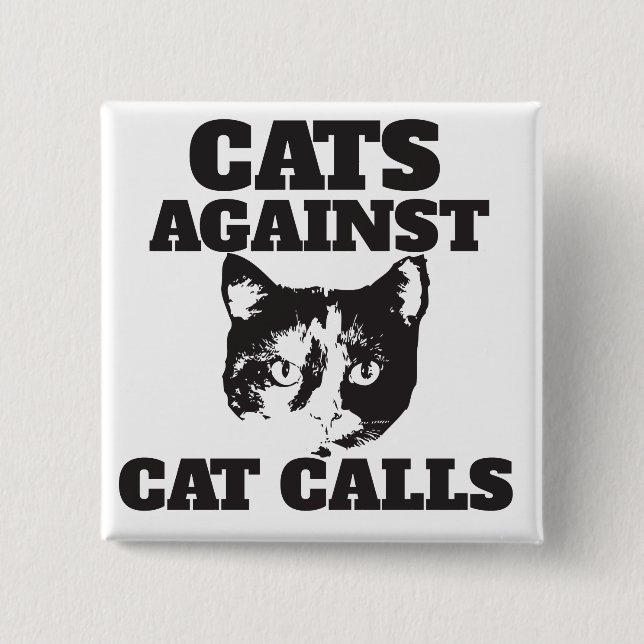 Cats against cat calls 2 inch square button (Front)