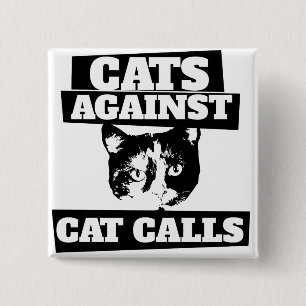 Cats against cat calls 2 inch square button