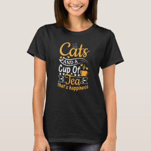 Cats And A Cup Of Tea That's Happiness Tea Cat T-Shirt