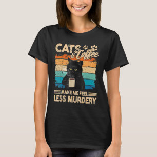Cats And Coffee Make Me Feel Less Murdery Cat T-Shirt