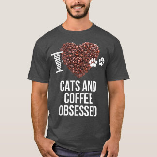 Cats and Coffee Obsessed I Love Cats and I Heart C T-Shirt