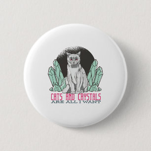 Cats and Crystals Are All I Want 2 Inch Round Button