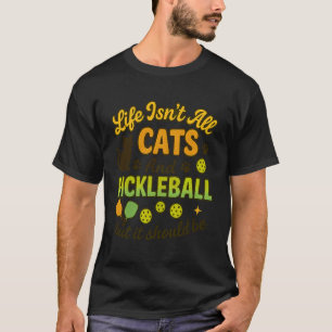 Cats And Pickleball Player Cat Mom Dad Owner Funny T-Shirt