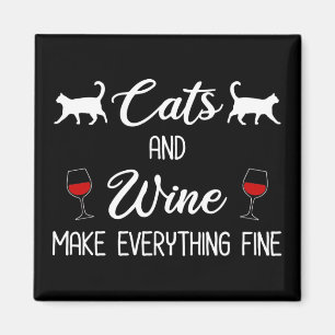 Cats and Wine Make Everything Fine Magnet