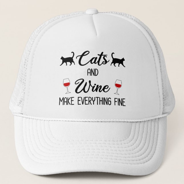 Cats and Wine Make Everything Fine Trucker Hat (Front)