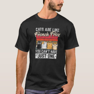 Cats Are Like French Fries  Cat  Black Cat Kitten T-Shirt